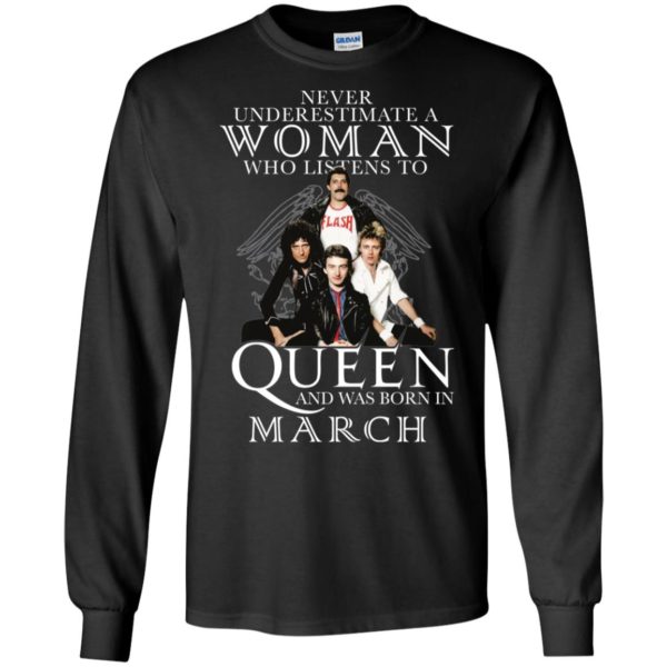 Never Underestimate A Woman Who Listens To Queen And Was Born In March Shirt