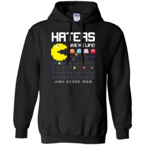 Haters Give Me Life High Score 1920 Shirt