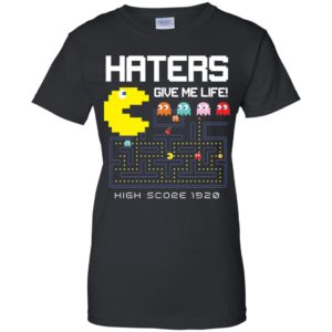 Haters Give Me Life High Score 1920 Shirt