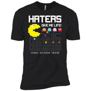 Haters Give Me Life High Score 1920 Shirt