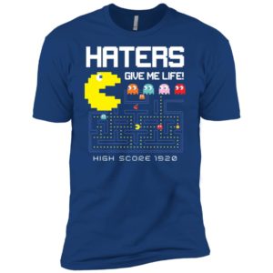 Haters Give Me Life High Score 1920 Shirt