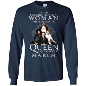 Never Underestimate A Woman Who Listens To Queen And Was Born In March Shirt image Never Underestimate A Woman Who Listens To Queen And Was Born In March Shirt