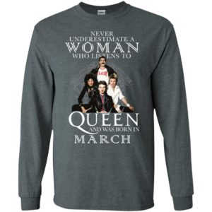 Never Underestimate A Woman Who Listens To Queen And Was Born In March Shirt image Never Underestimate A Woman Who Listens To Queen And Was Born In March Shirt
