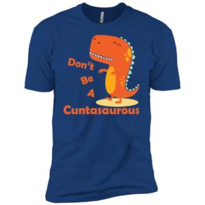 Don't be a Cuntasaurous Shirt