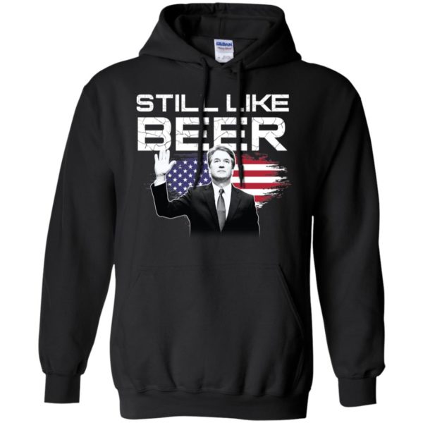 Still Like Beer Judge Kavanaugh Shirt