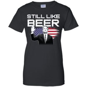Still Like Beer Judge Kavanaugh Shirt image Still Like Beer Judge Kavanaugh Shirt