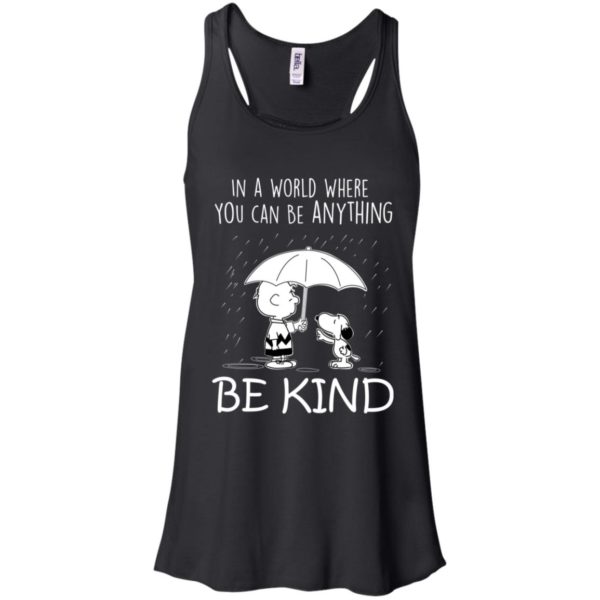 Snoopy In a World Where You can Be Anything Be Kind Shirt