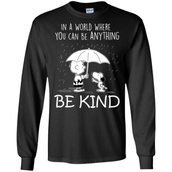 Snoopy In a World Where You can Be Anything Be Kind Shirt