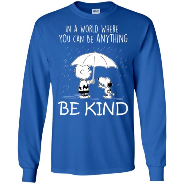 Snoopy In a World Where You can Be Anything Be Kind Shirt