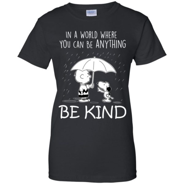 Snoopy In a World Where You can Be Anything Be Kind Shirt