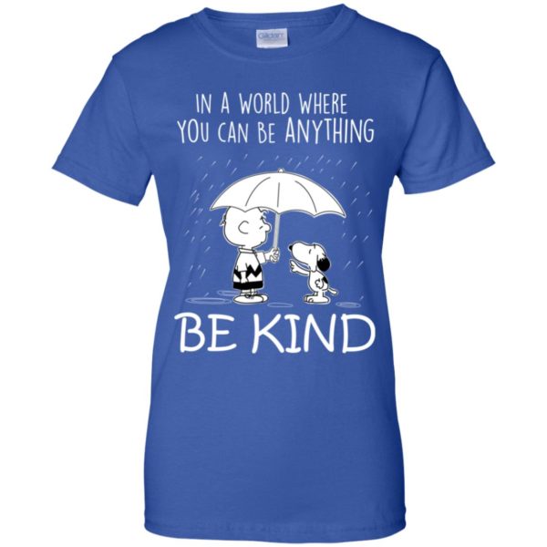 Snoopy In a World Where You can Be Anything Be Kind Shirt