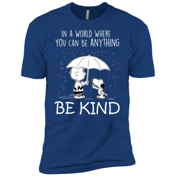 Snoopy In a World Where You can Be Anything Be Kind Shirt