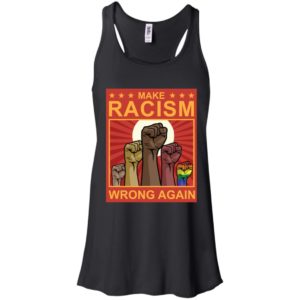Make Racism Wrong Again Shirt