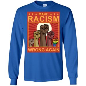 Make Racism Wrong Again Shirt