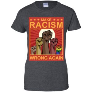 Make Racism Wrong Again Shirt