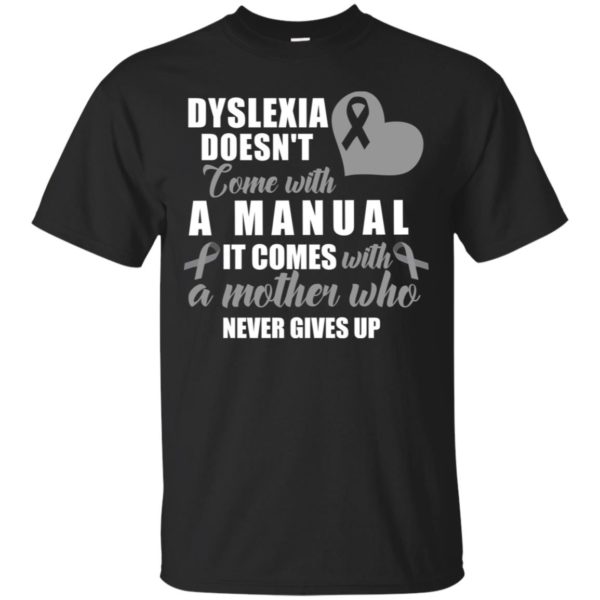 Dyslexia Doesn't Come With A Manual Shirt