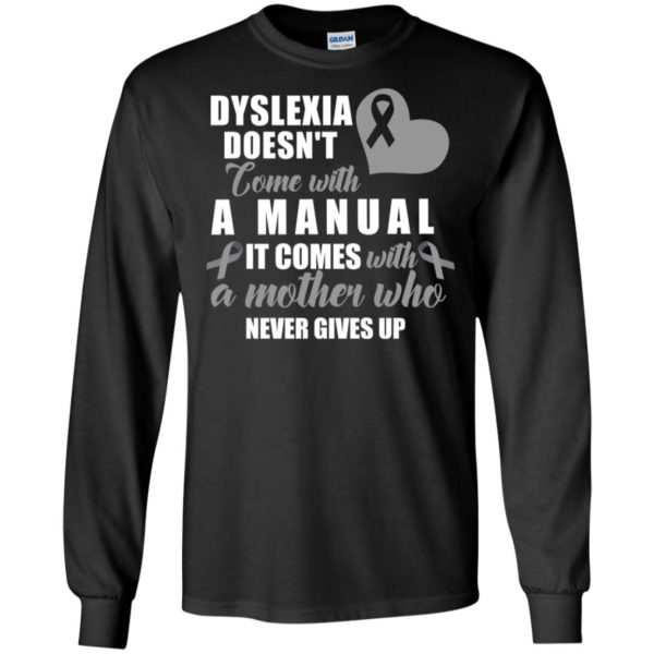 Dyslexia Doesn't Come With A Manual Shirt