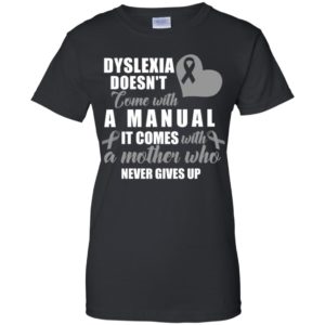 Dyslexia Doesn't Come With A Manual Shirt image Dyslexia Doesn't Come With A Manual Shirt