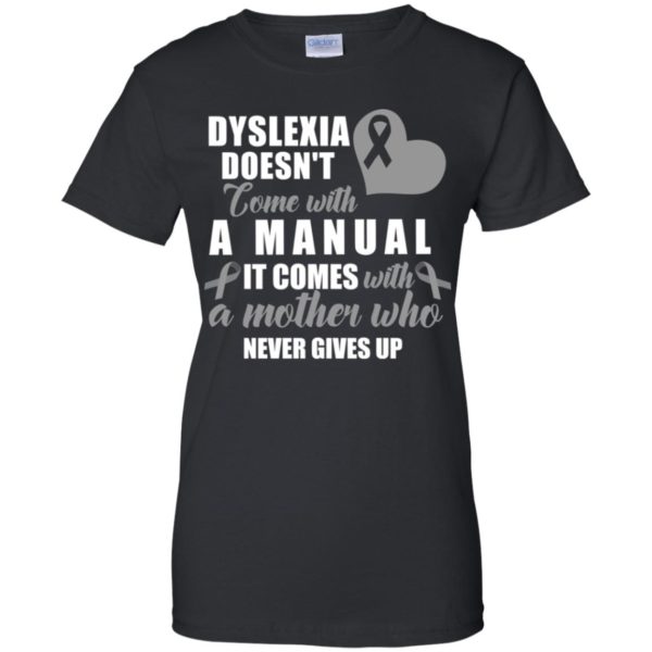 Dyslexia Doesn't Come With A Manual Shirt