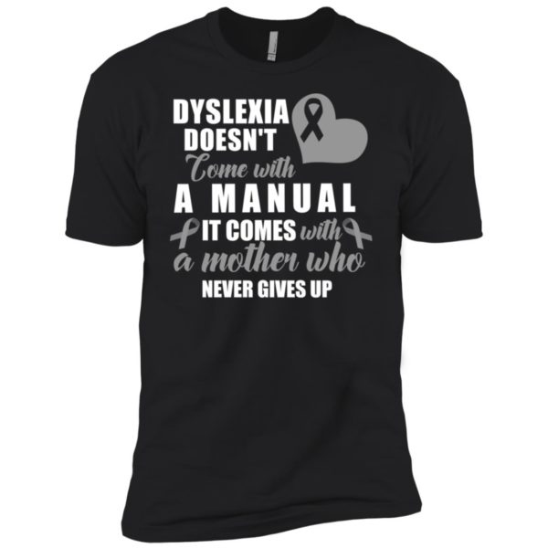 Dyslexia Doesn't Come With A Manual Shirt