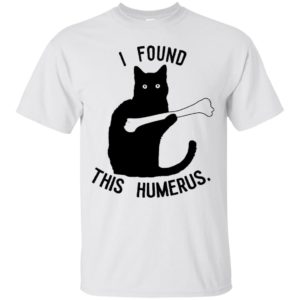 I Found This Humerus Cats Shirt