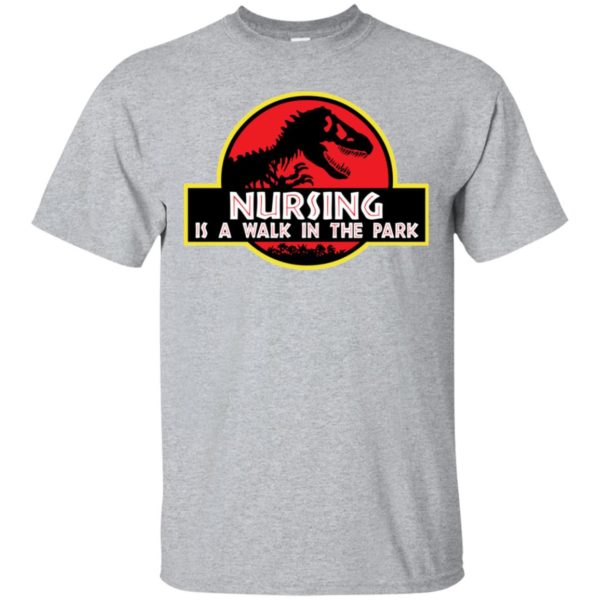 Jurassic Park Nursing is a walk in the park shirt