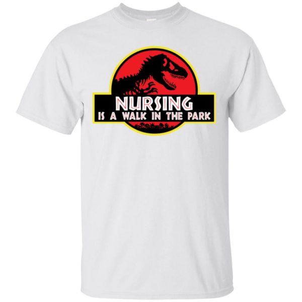 Jurassic Park Nursing is a walk in the park shirt