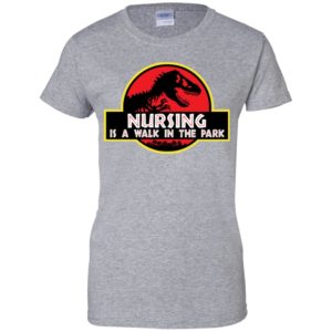 Jurassic Park Nursing is a walk in the park shirt