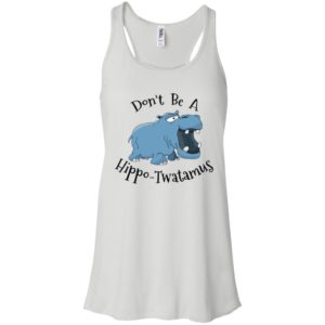 Don't Be A Hippo Twatamus Shirt