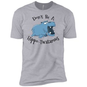 Don't Be A Hippo Twatamus Shirt