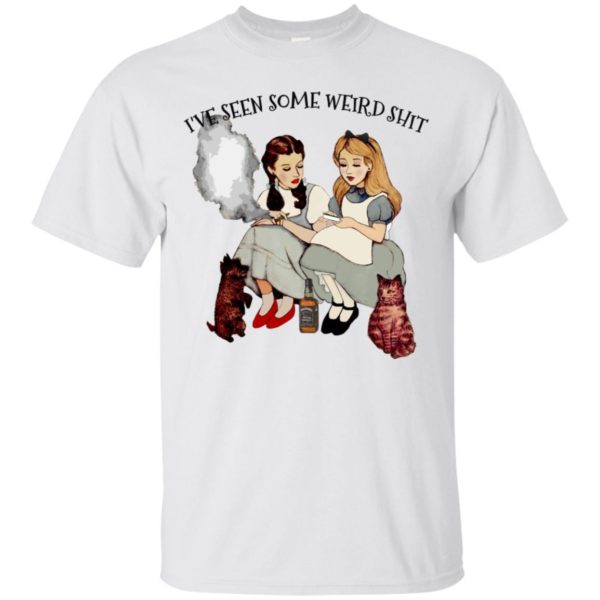 Alice and Dorothy I've Seen Some Weird Shi Shirt