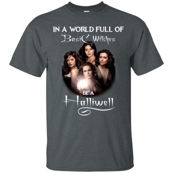 Charmed In A World Full Of Basic Wiches Be A Halliwell Halloween Shirt