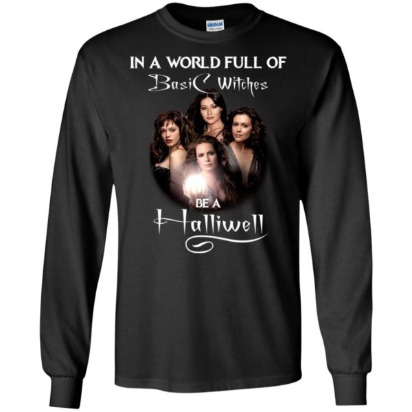 Charmed In A World Full Of Basic Wiches Be A Halliwell Halloween Shirt