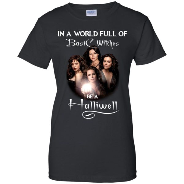 Charmed In A World Full Of Basic Wiches Be A Halliwell Halloween Shirt