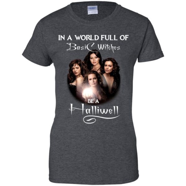 Charmed In A World Full Of Basic Wiches Be A Halliwell Halloween Shirt