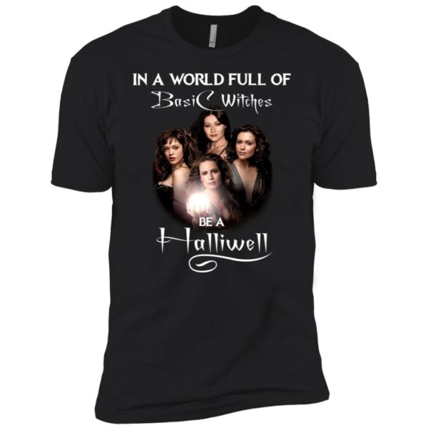 Charmed In A World Full Of Basic Wiches Be A Halliwell Halloween Shirt