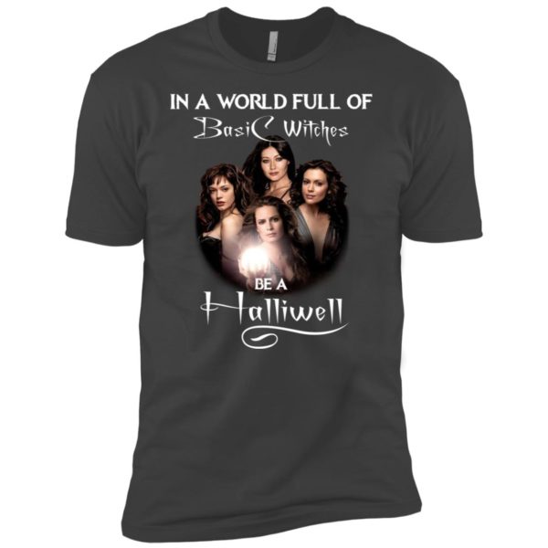 Charmed In A World Full Of Basic Wiches Be A Halliwell Halloween Shirt