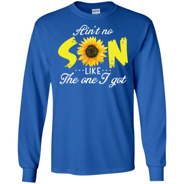 Ain't No Son Like The One I Got Sunflower Shirt