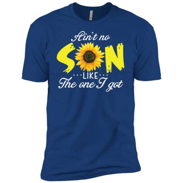 Ain't No Son Like The One I Got Sunflower Shirt