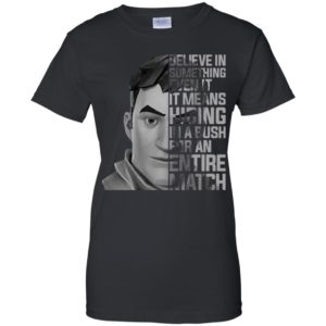 Fortnite Believe In Something Even If It Means Hiding Shirt