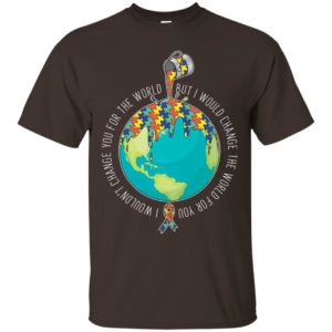 Autism I Wouldn't Change You For The World Shirt