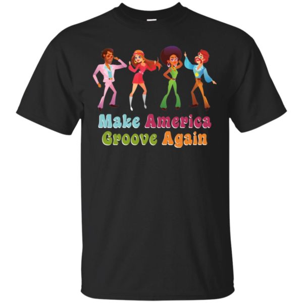 MAGA Make America Groove Again 1970s Disco Dancers Shirt