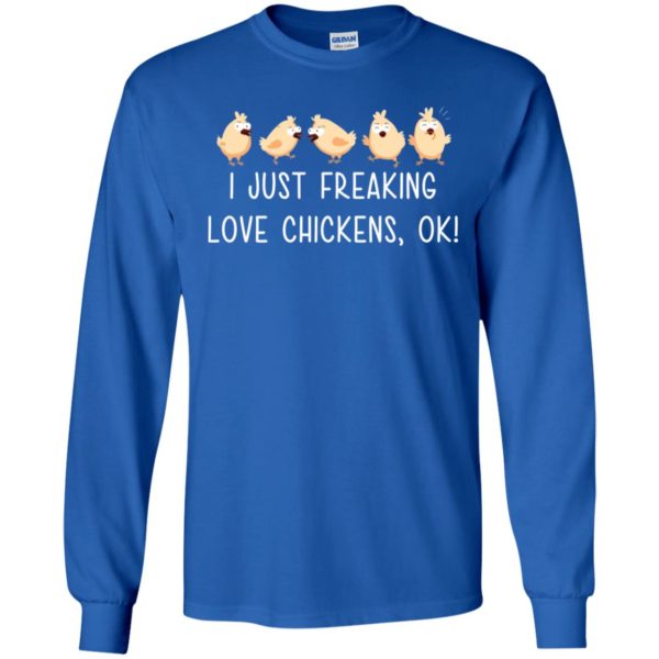 I Just Freaking Love Chickens, Ok Shirt