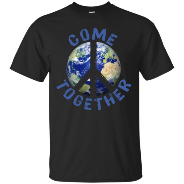 Come Together Earth Love World Peace Sign Activist Shirt