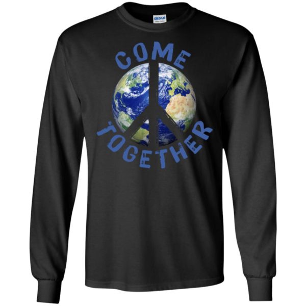 Come Together Earth Love World Peace Sign Activist Shirt