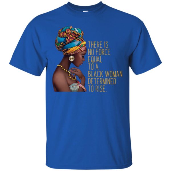 Black Girl Magic Africa No Force Equal To Black Woman Shirt