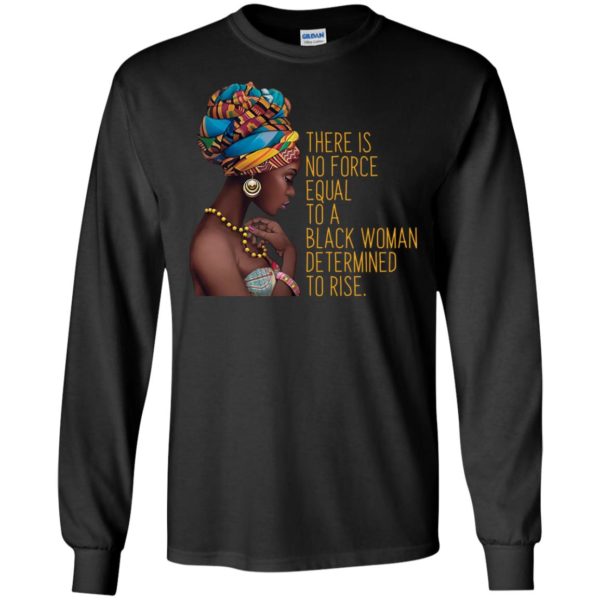 Black Girl Magic Africa No Force Equal To Black Woman Shirt