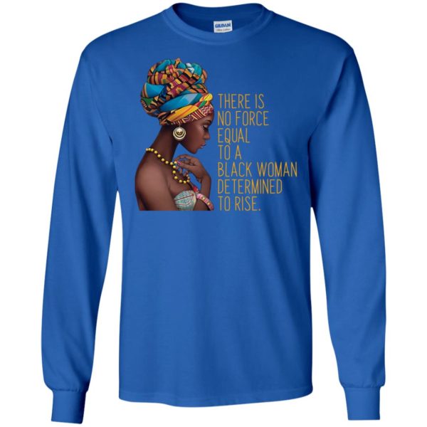 Black Girl Magic Africa No Force Equal To Black Woman Shirt