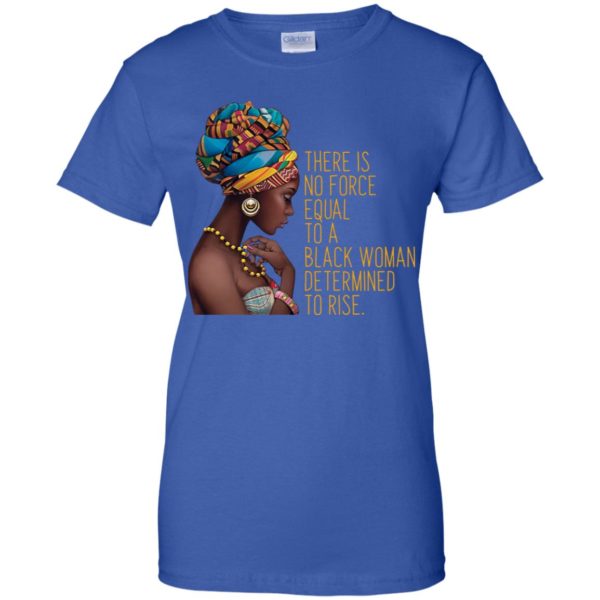 Black Girl Magic Africa No Force Equal To Black Woman Shirt