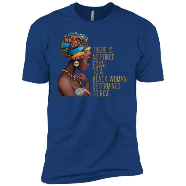 Black Girl Magic Africa No Force Equal To Black Woman Shirt